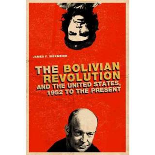 The Bolivian Revolution and the United States, 1952 to the Present