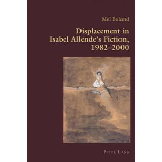 Displacement in Isabel Allende’s Fiction, 1982–2000