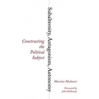 Subalternity, Antagonism, Autonomy