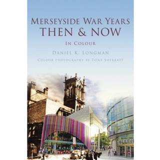 Merseyside War Years Then & Now