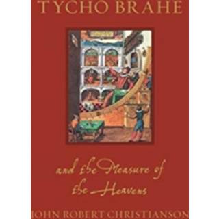 Tycho Brahe and the Measure of the Heavens