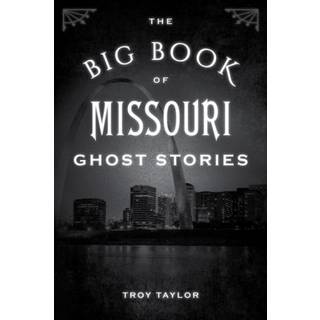 The Big Book of Missouri Ghost Stories