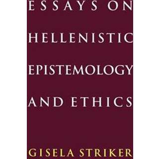 Essays on Hellenistic Epistemology and Ethics