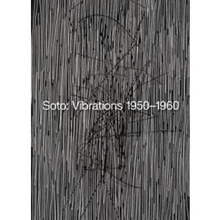 Soto: Vibrations 1950-1960