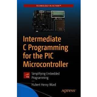 Intermediate C Programming for the PIC Microcontroller