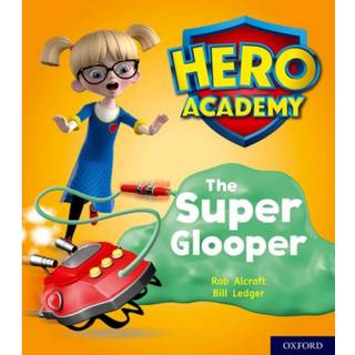 Hero Academy: Oxford Level 5, Green Book Band: The Super Glooper