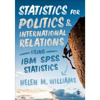 Statistics for Politics and International Relations Using IBM SPSS Statistics