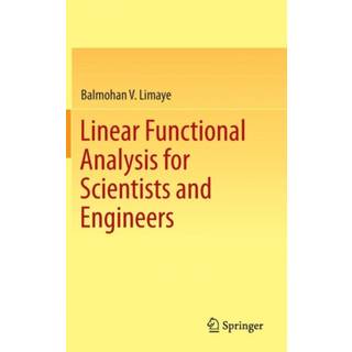Linear Functional Analysis for Scientists and Engineers