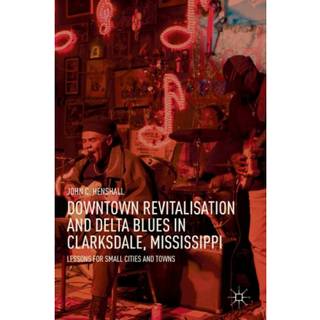Downtown Revitalisation and Delta Blues in Clarksdale, Mississippi