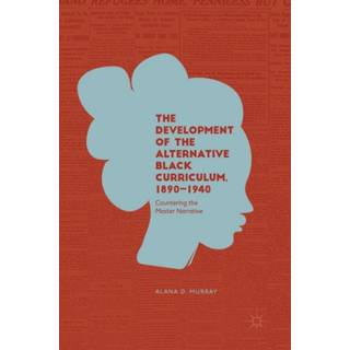 The Development of the Alternative Black Curriculum, 1890-1940