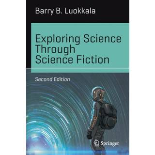 Exploring Science Through Science Fiction (4, 2019) | Barry B. Luokkala