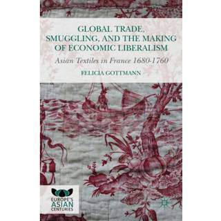 Global Trade, Smuggling, and the Making of Economic Liberalism