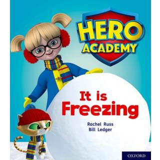 Hero Academy: Oxford Level 3, Yellow Book Band: It is Freezing