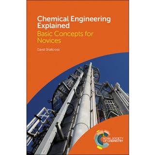 Chemical Engineering Explained (3, 2017) | David Shallcross