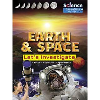 Earth and Space: Let's Investigate Facts, Activities, Experiments