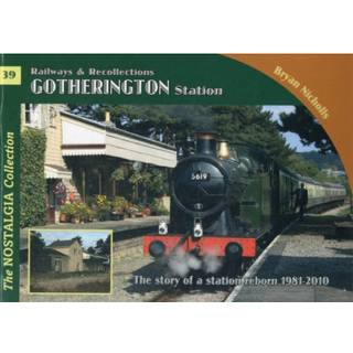 The Nostalgia Collection Volume 39 Railways & Recollections Gotherington Station