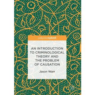 An Introduction to Criminological Theory and the Problem of Causation