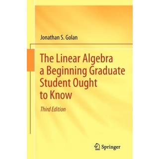 The Linear Algebra a Beginning Graduate Student Ought to Know