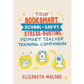 Your Booksmart, School-savvy, Stress-busting Primary Teacher Training Companion