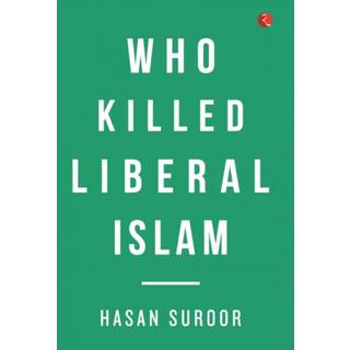 Who Killed Liberal Islam