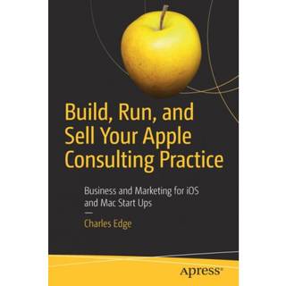 Build, Run, and Sell Your Apple Consulting Practice