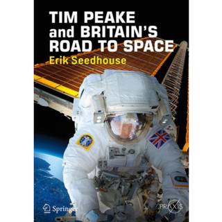 TIM PEAKE and BRITAIN'S ROAD TO SPACE