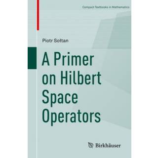 A Primer on Hilbert Space Operators