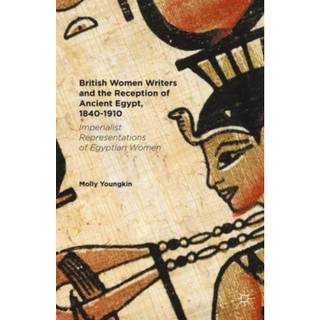 British Women Writers and the Reception of Ancient Egypt, 1840-1910