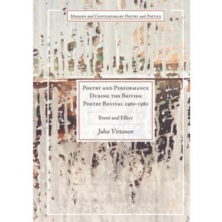 Poetry and Performance During the British Poetry Revival 1960–1980