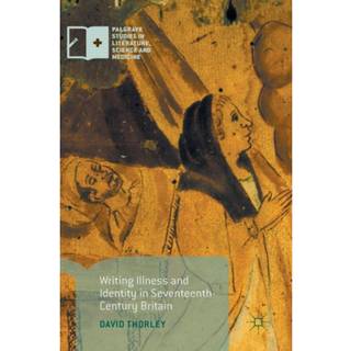 Writing Illness and Identity in Seventeenth-Century Britain