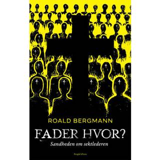 Roald Bergmann - Fader hvor? - Sandheden om sektlederen