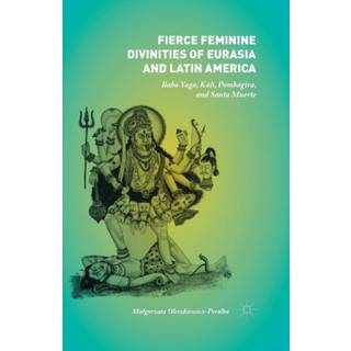 Fierce Feminine Divinities of Eurasia and Latin America
