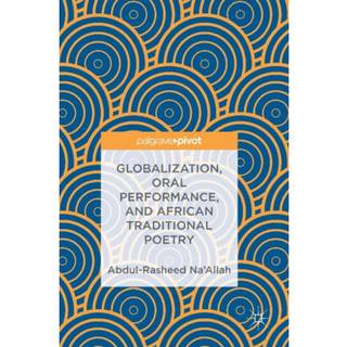 Globalization, Oral Performance, and African Traditional Poetry