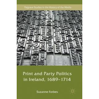 Print and Party Politics in Ireland, 1689-1714