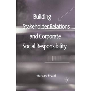 Building Stakeholder Relations and Corporate Social Responsibility