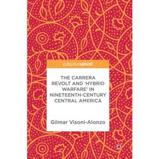 The Carrera Revolt and 'Hybrid Warfare' in Nineteenth-Century Central America