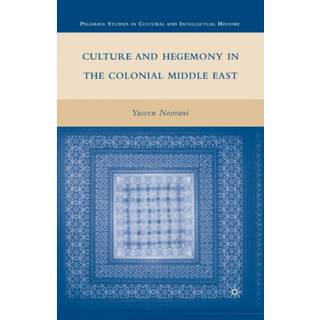 Culture and Hegemony in the Colonial Middle East