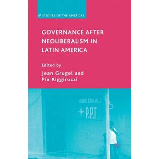 Governance after Neoliberalism in Latin America