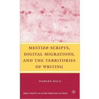Mestiz@ Scripts, Digital Migrations, and the Territories of Writing