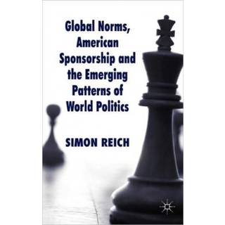 Global Norms, American Sponsorship and the Emerging Patterns of World Politics