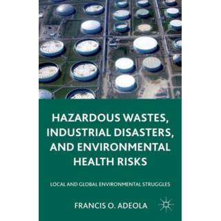 Hazardous Wastes, Industrial Disasters, and Environmental Health Risks
