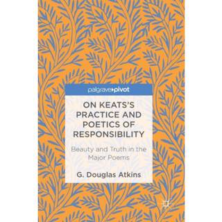 On Keats’s Practice and Poetics of Responsibility