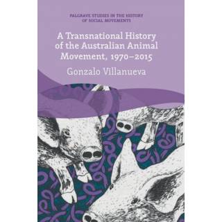 A Transnational History of the Australian Animal Movement, 1970-2015
