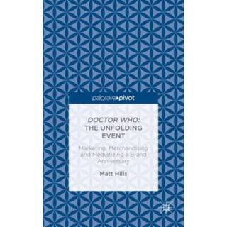 Doctor Who: The Unfolding Event — Marketing, Merchandising and Mediatizing a Brand Anniversary