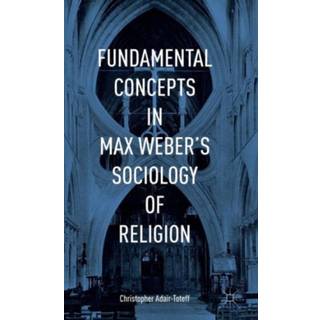 Fundamental Concepts in Max Weber’s Sociology of Religion
