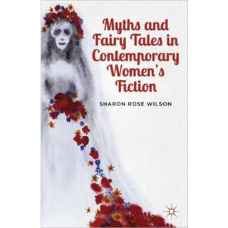 Myths and Fairy Tales in Contemporary Women's Fiction