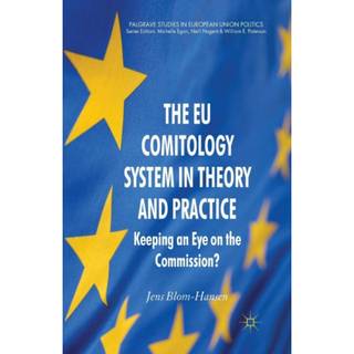 The EU Comitology System in Theory and Practice