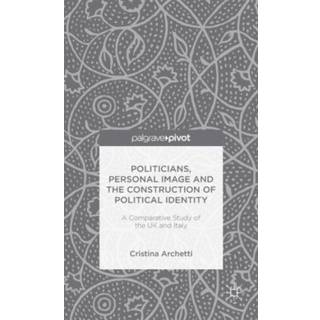 Politicians, Personal Image and the Construction of Political Identity
