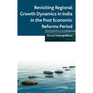 Revisiting Regional Growth Dynamics in India in the Post Economic Reforms Period
