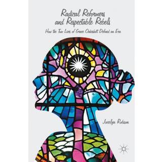 Radical Reformers and Respectable Rebels